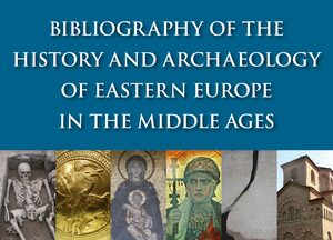 Cover Bibliography of the History and Archaeology of Eastern Europe in the Middle Ages