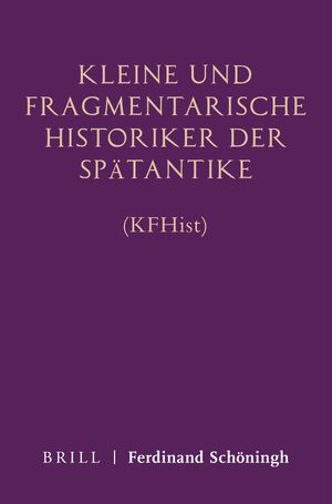 Cover Kleine und fragmentarische Historiker der SpÃ¤tantike (KFHist)