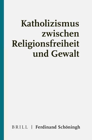 Cover Katholizismus zwischen Religionsfreiheit und Gewalt