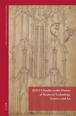 Cover AVISTA Studies in the History of Medieval Technology, Science, and Art