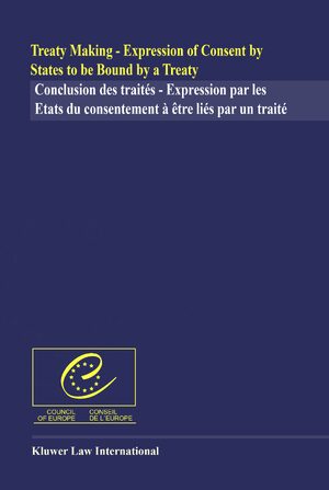Cover Treaty Making - Expression of Consent by States to be Bound by a Treaty / Conclusion des traitÃ©s - Expression par les Etats du consentement Ã  Ãªtre liÃ©s par un traitÃ©