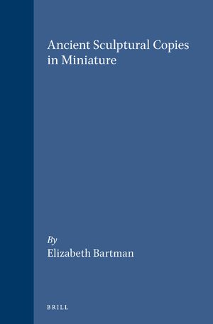 Cover Ancient Sculptural Copies in Miniature