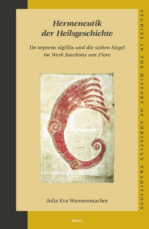 Cover Hermeneutik der Heilsgeschichte: <i>De septem sigillis</i> und die sieben Siegel im Werk Joachims von Fiore