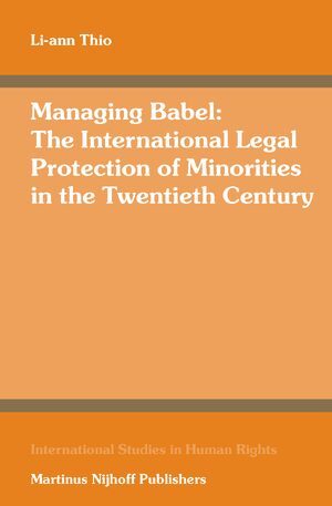 Cover Managing Babel: The International Legal Protection of Minorities in the Twentieth Century