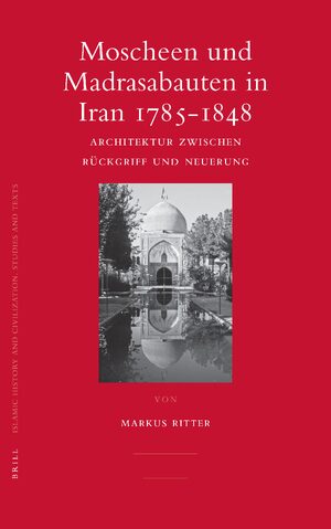 Cover Moscheen und Madrasabauten in Iran 1785-1848