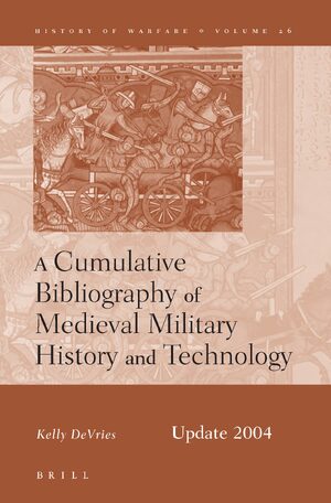 Cover A Cumulative Bibliography of Medieval Military History and Technology, Update 2004
