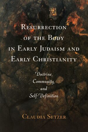 Cover Resurrection of the Body in Early Judaism and Early Christianity