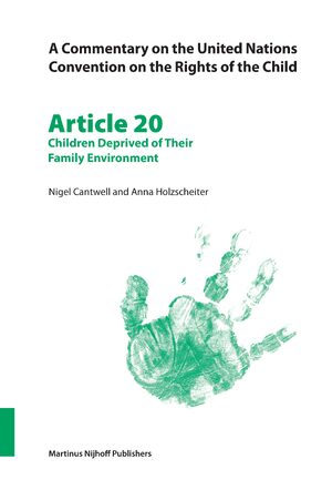 Cover A Commentary on the United Nations Convention on the Rights of the Child, Article 20: Children Deprived of Their Family Environment