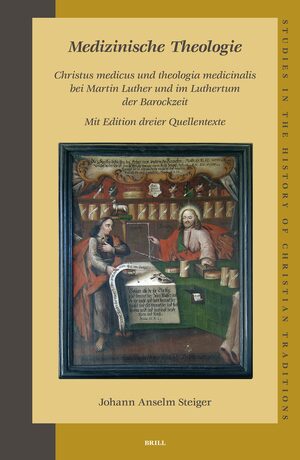 Cover Medizinische Theologie: <i>Christus medicus</i> und <i>theologia medicinalis</i> bei Martin Luther und im Luthertum der Barockzeit