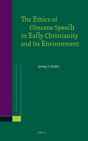 Cover The Ethics of Obscene Speech in Early Christianity and Its Environment