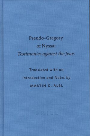 Cover Pseudo-Gregory of Nyssa: <i>Testimonies against the Jews</i>