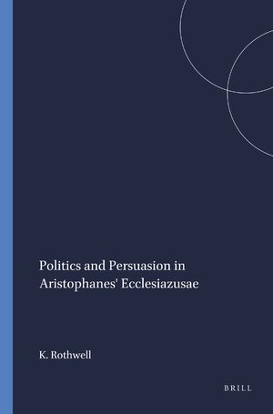 Cover Politics and Persuasion in Aristophanes' <i>Ecclesiazusae</i>