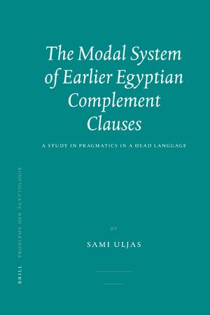 Cover The Modal System of Earlier Egyptian Complement Clauses