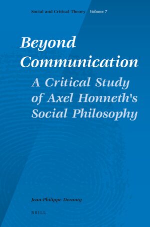 Cover Beyond Communication. A Critical Study of Axel Honneth's Social Philosophy