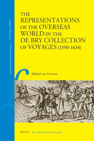 Cover The Representations of the Overseas World in the De Bry Collection of Voyages (1590-1634)