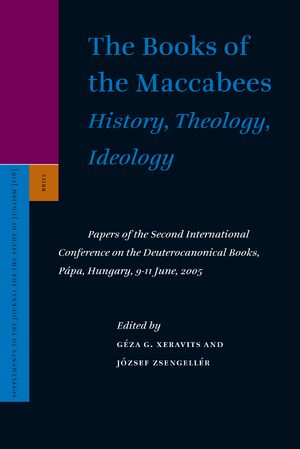 Cover The Books of the Maccabees: History, Theology, Ideology