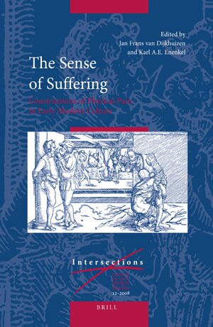 Cover The Sense of Suffering: Constructions of Physical Pain in Early Modern Culture