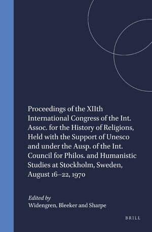 Cover Proceedings of the XIIth International Congress of the Int. Assoc. for the History of Religions, Held with the Support of Unesco and under the Ausp. of the Int. Council for Philos. and Humanistic Studies at Stockholm, Sweden, August 16â22, 1970