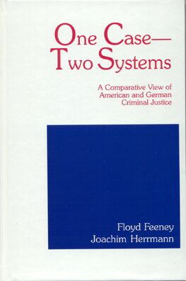 Cover One Case - Two Systems: A Comparative View of American and German Criminal Justice Systems