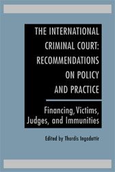 Cover The International Criminal Court: Recommendations on Policy and Practice