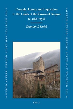 Cover Crusade, Heresy and Inquisition in the Lands of the Crown of Aragon, c. 1167-1276