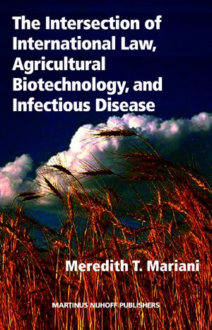 Cover The Intersection of International Law, Agricultural Biotechnology, and Infectious Disease