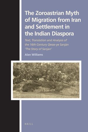 Cover The Zoroastrian Myth of Migration from Iran and Settlement in the Indian Diaspora