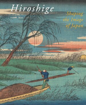 Cover Hiroshige, Shaping the Image of Japan