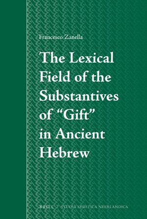 Cover The Lexical Field of the Substantives of âGiftâ in Ancient Hebrew