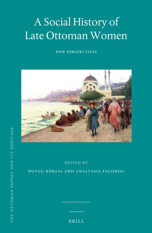 Cover A Social History of Late Ottoman Women