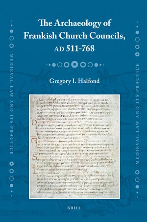 Cover The Archaeology of Frankish Church Councils, AD 511-768
