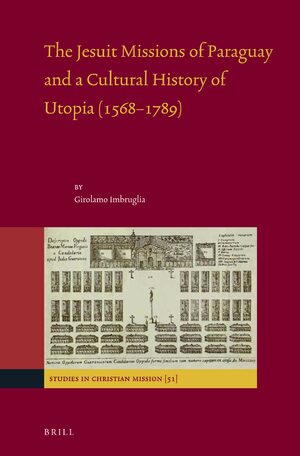 Cover The Jesuit Missions of Paraguay and a Cultural History of Utopia (1568â1789)