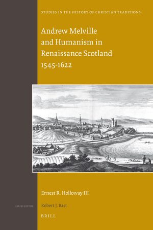Cover Andrew Melville and Humanism in Renaissance Scotland 1545-1622