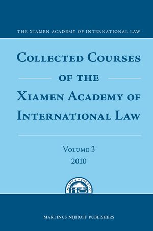 Cover Collected Courses of the Xiamen Academy of International Law, Volume 3 (2010)