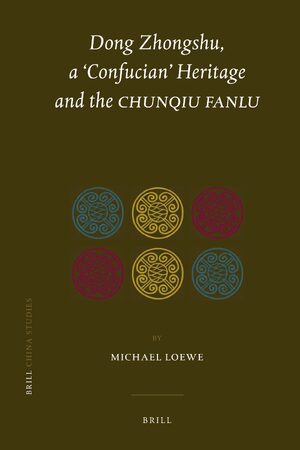 Cover Dong Zhongshu, a âConfucianâ Heritage and the <i>Chunqiu fanlu</i>