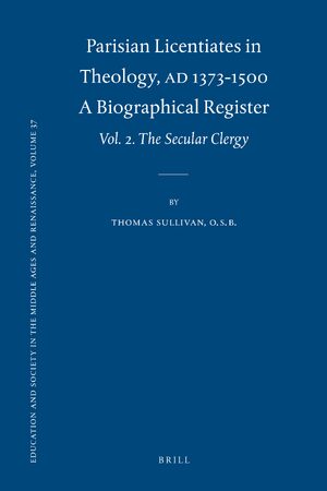 Cover Parisian Licentiates in Theology, A.D. 1373-1500. A Biographical Register