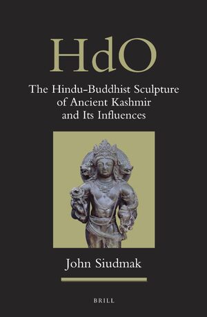 Cover The Hindu-Buddhist Sculpture of Ancient Kashmir and Its Influences