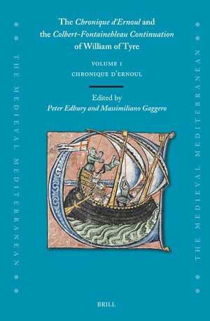 Cover The <i>Chronique dâErnoul</i> and the <i>Colbert-Fontainebleau Continuation</i> of William of Tyre (Volume 1)