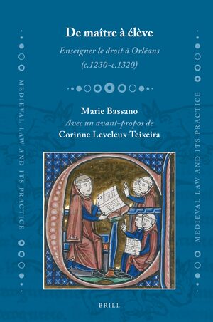 Cover De maÃ®tre Ã  Ã©lÃ¨ve. Enseigner le droit Ã  OrlÃ©ans (c.1230-c.1320)