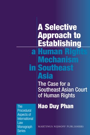 Cover A Selective Approach to Establishing a Human Rights Mechanism in Southeast Asia