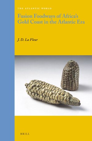 Cover Fusion Foodways of Africa's Gold Coast in the Atlantic Era