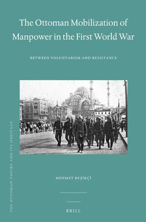 Cover The Ottoman Mobilization of Manpower in the First World War