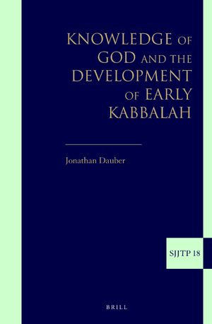 Cover Knowledge of God and the Development of Early Kabbalah