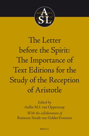 Cover The Letter before the Spirit: The Importance of Text Editions for the Study of the Reception of Aristotle