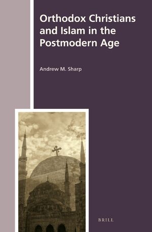 Cover Orthodox Christians and Islam in the Postmodern Age