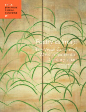 Cover Poetry as Image: The Visual Culture of <i>Waka</i> in Sixteenth-Century Japan