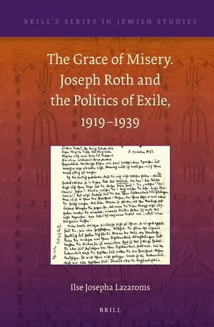 Cover The Grace of Misery. Joseph Roth and the Politics of Exile, 1919â1939