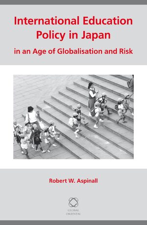 Cover International Education Policy in Japan in an Age of Globalisation and Risk