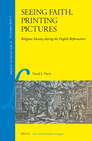 Cover Seeing Faith, Printing Pictures: Religious Identity during the English Reformation