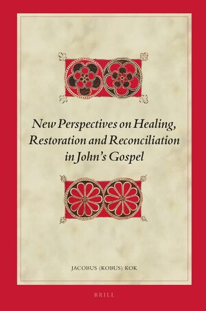 Cover New Perspectives on Healing, Restoration and Reconciliation in Johnâs Gospel
